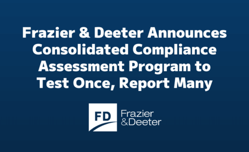 Frazier & Deeter Announces Consolidated Compliance Assessment Program to Test Once, Report Many