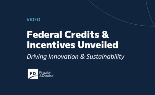 Federal Credits & Incentives Unveiled: Driving Innovation & Sustainability, Frazier & Deeter