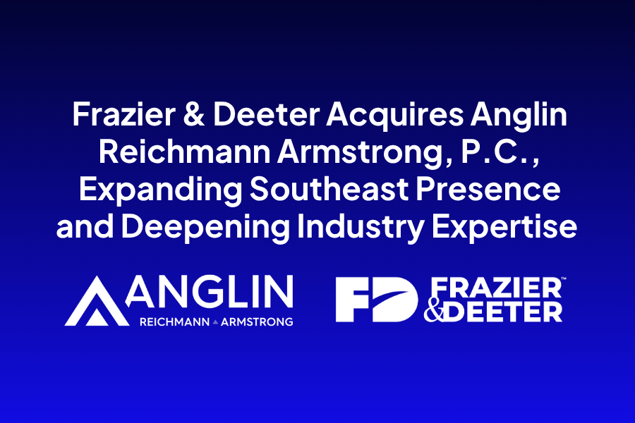 Frazier & Deeter Acquires Anglin Reichmann Armstrong, P.C., Expanding Southeast Presence and Deepening Industry Expertise